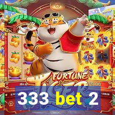 333 bet 2